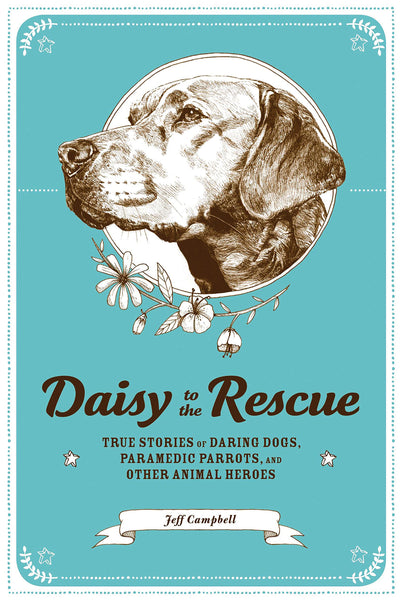Daisy to the Rescue: True Stories of Daring Dogs, Paramedic