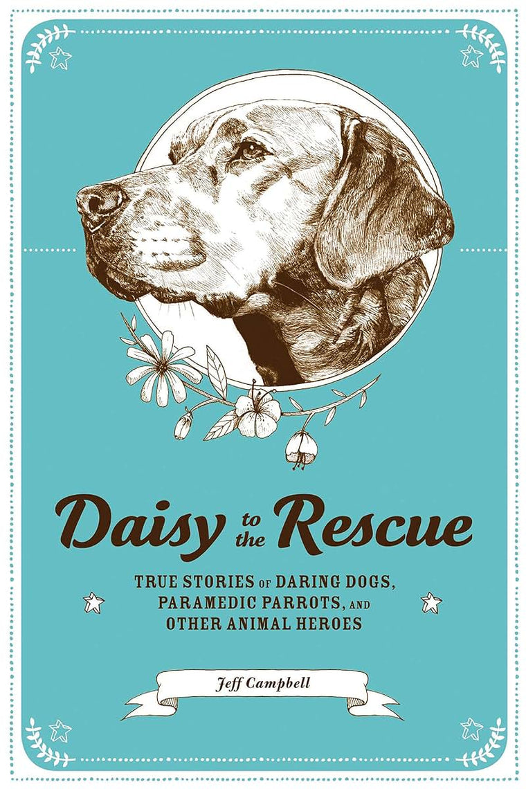 Daisy to the Rescue: True Stories of Daring Dogs, Paramedic
