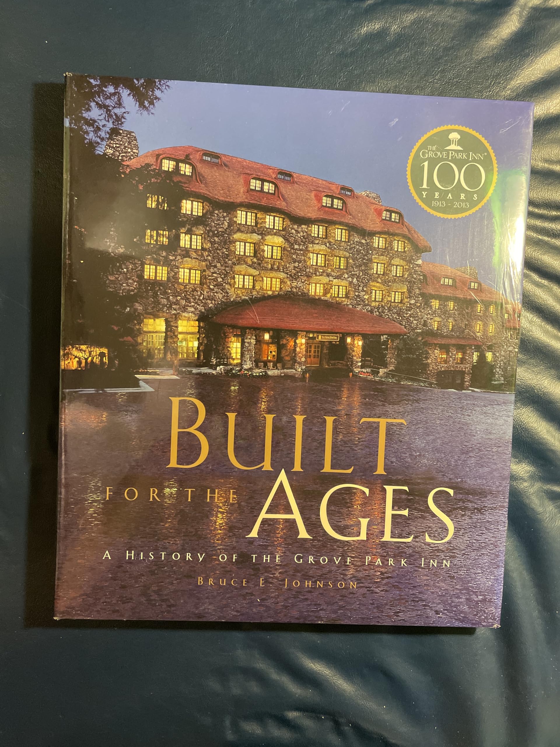 BUILT FOR THE AGES: A HISTORY OF THE GROVE PARK INN