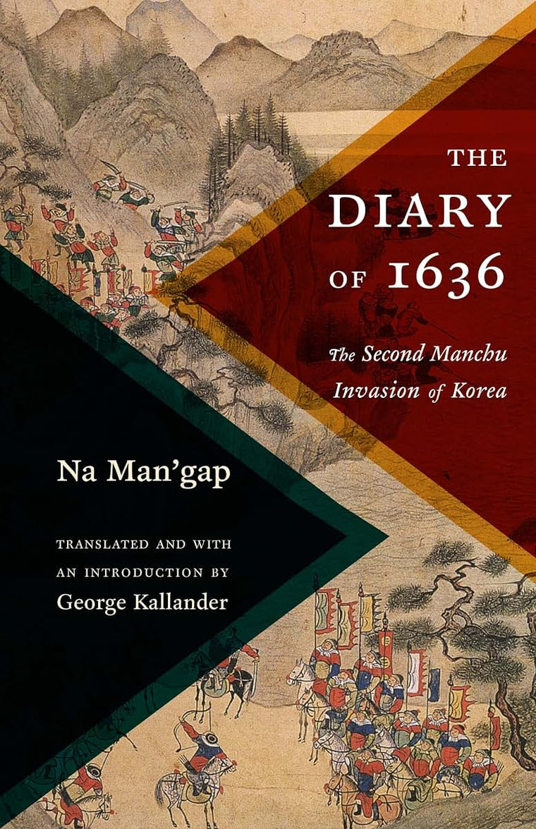 The Diary of 1636: The Second Manchu Invasion of Korea (Translations from the Asian Classics)