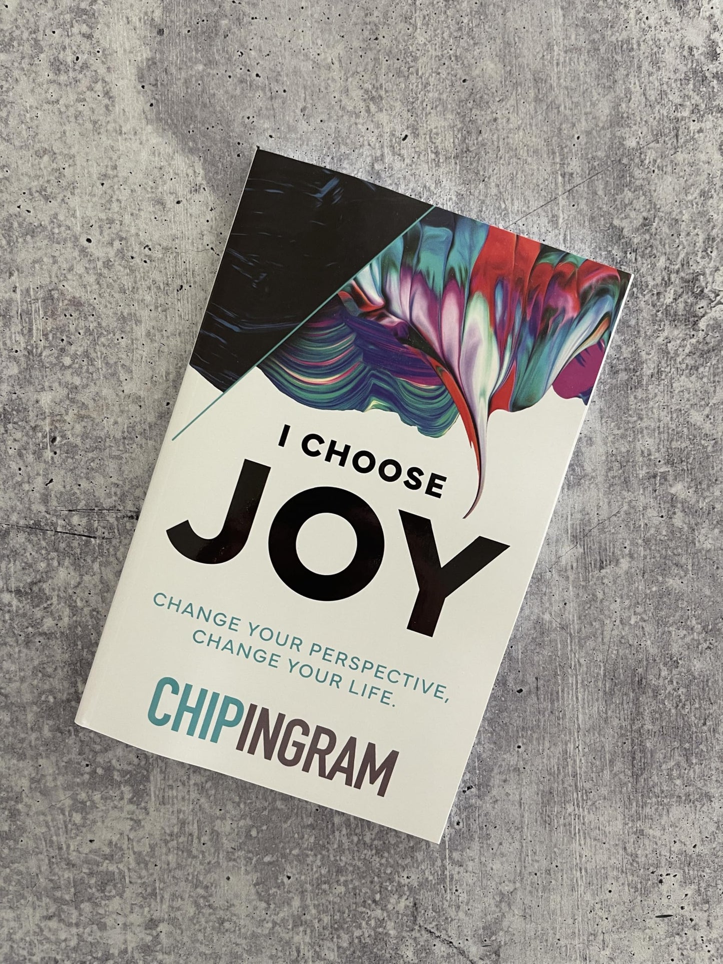 I Choose Joy: Change Your Perspective, Change Your Life