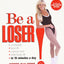 Be a Loser!: Lose Inches Fast--No Diet