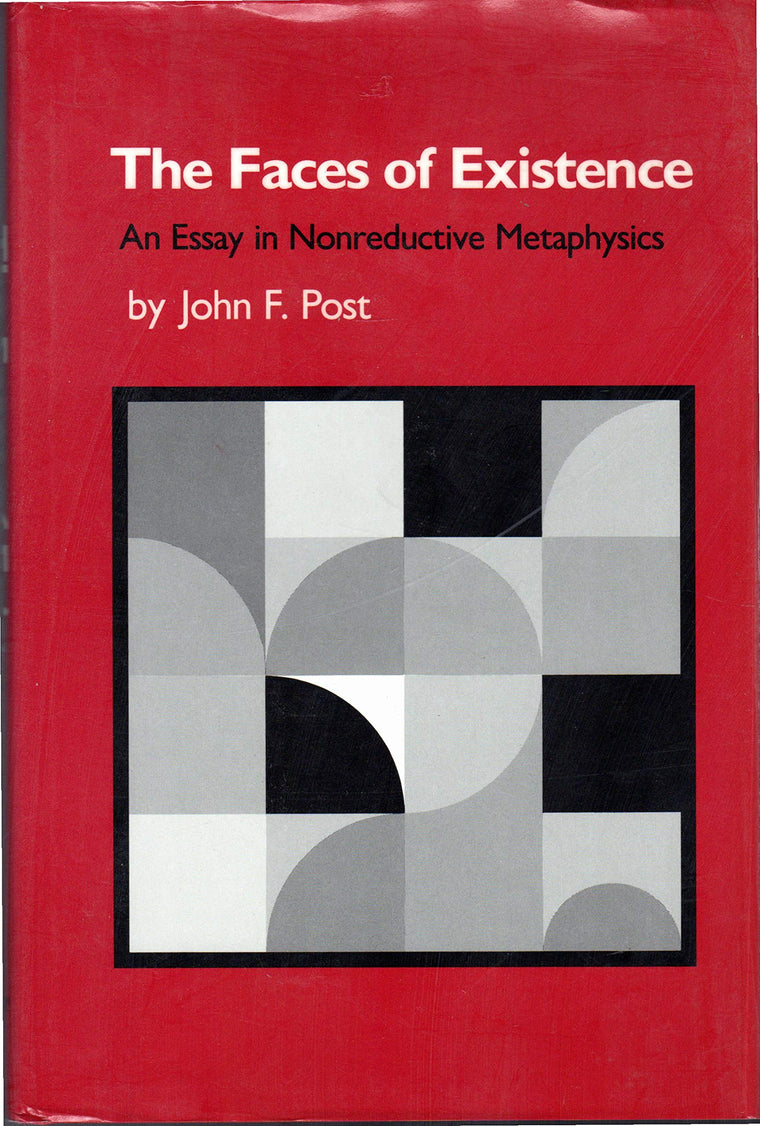The Faces of Existence: An Essay in Nonreductive Metaphysics