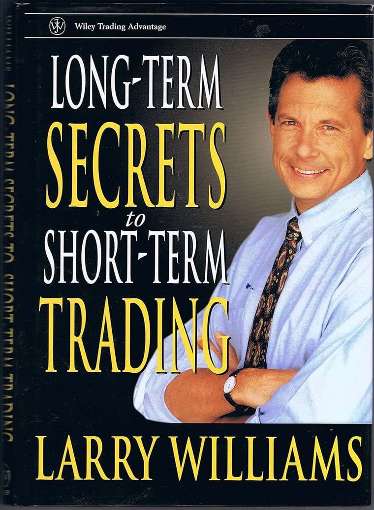 Long-Term Secrets to Short-Term Trading by Williams, Larry R