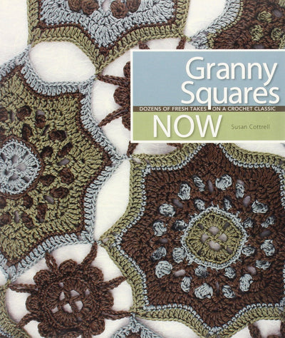 Granny Squares Now: Dozens of Fresh Takes on a Crochet Classic