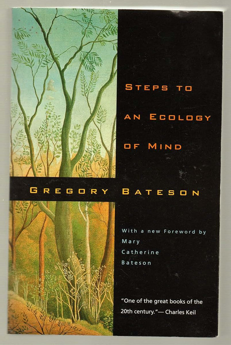 Steps to an Ecology of Mind: Collected Essays in Anthropology, Psychiatry, Evolution, and Epistemology