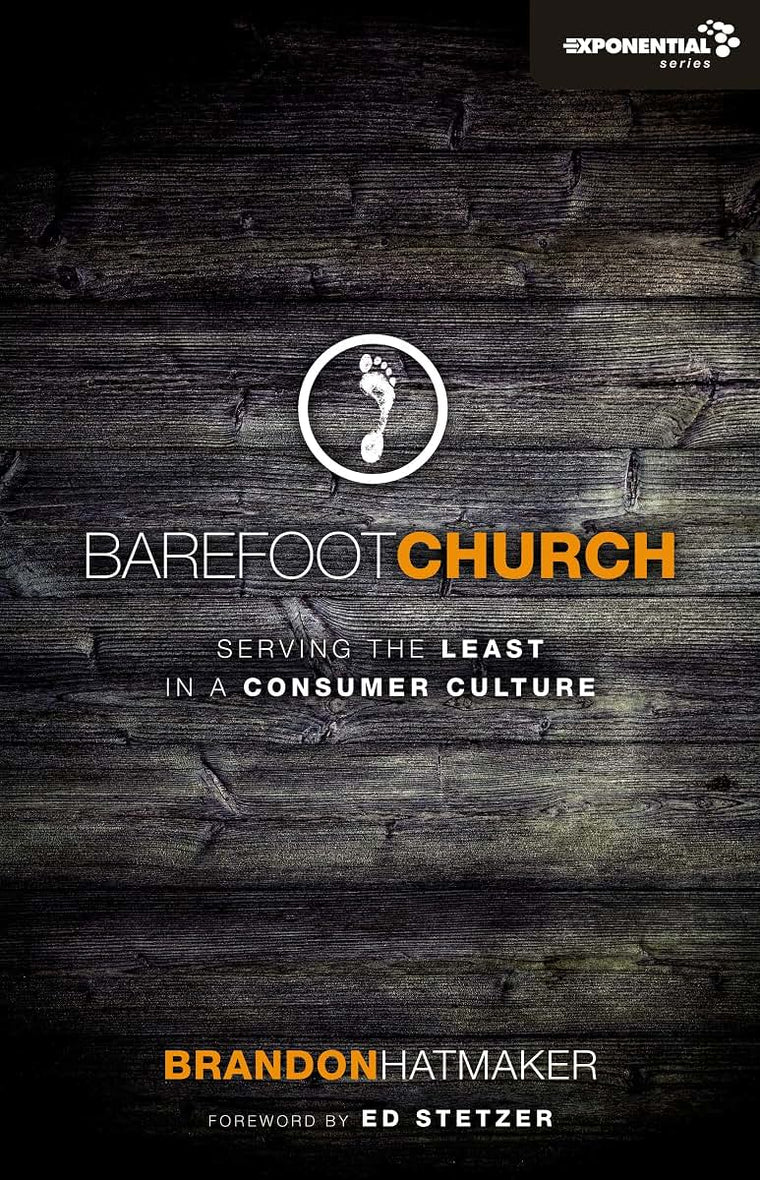 Barefoot Church: Serving the Least in a Consumer Culture (Exponential Series)