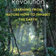 The Biomimicry Revolution: Learning from Nature How to Inhabit the Earth