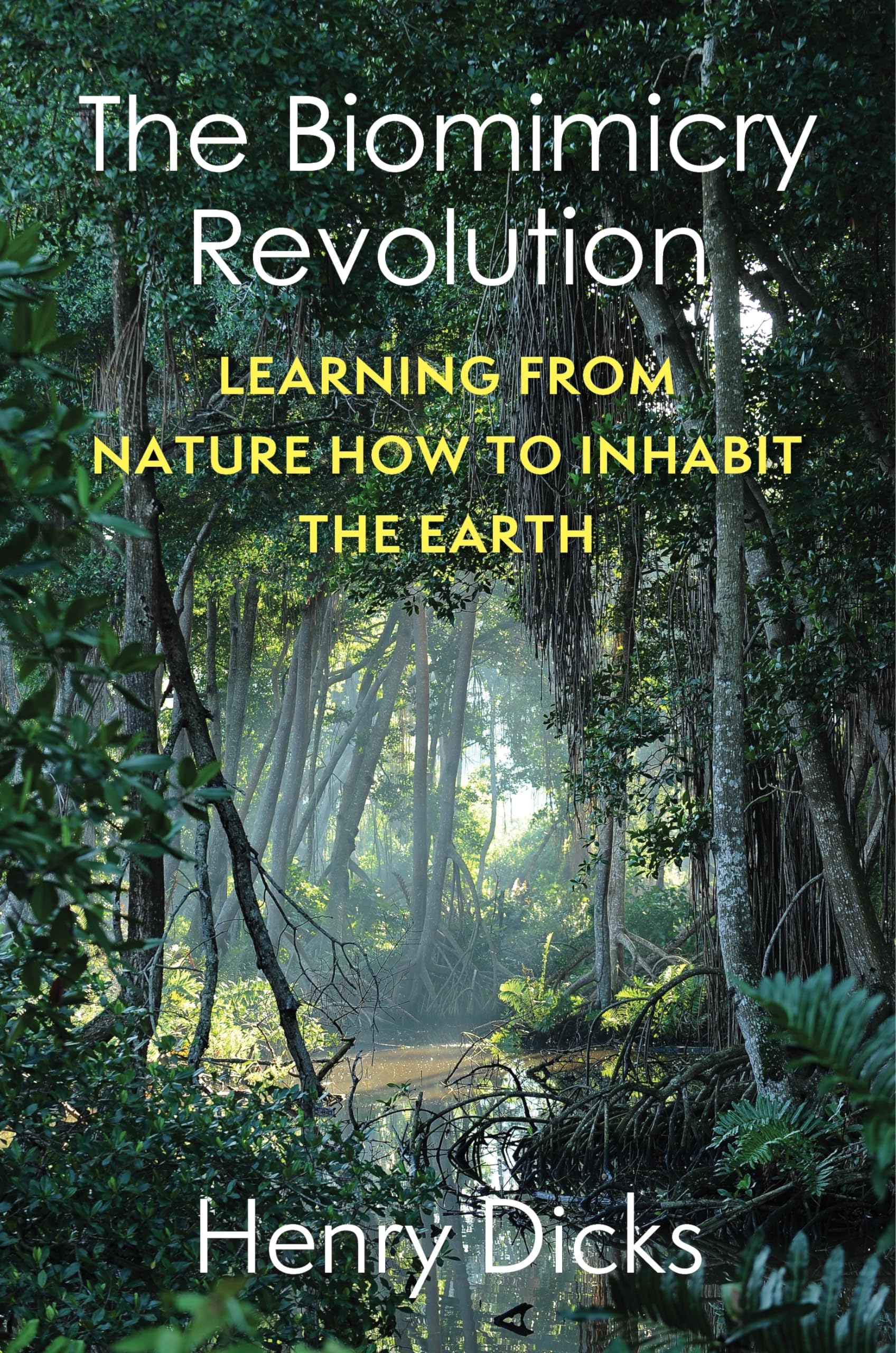 The Biomimicry Revolution: Learning from Nature How to Inhabit the Earth