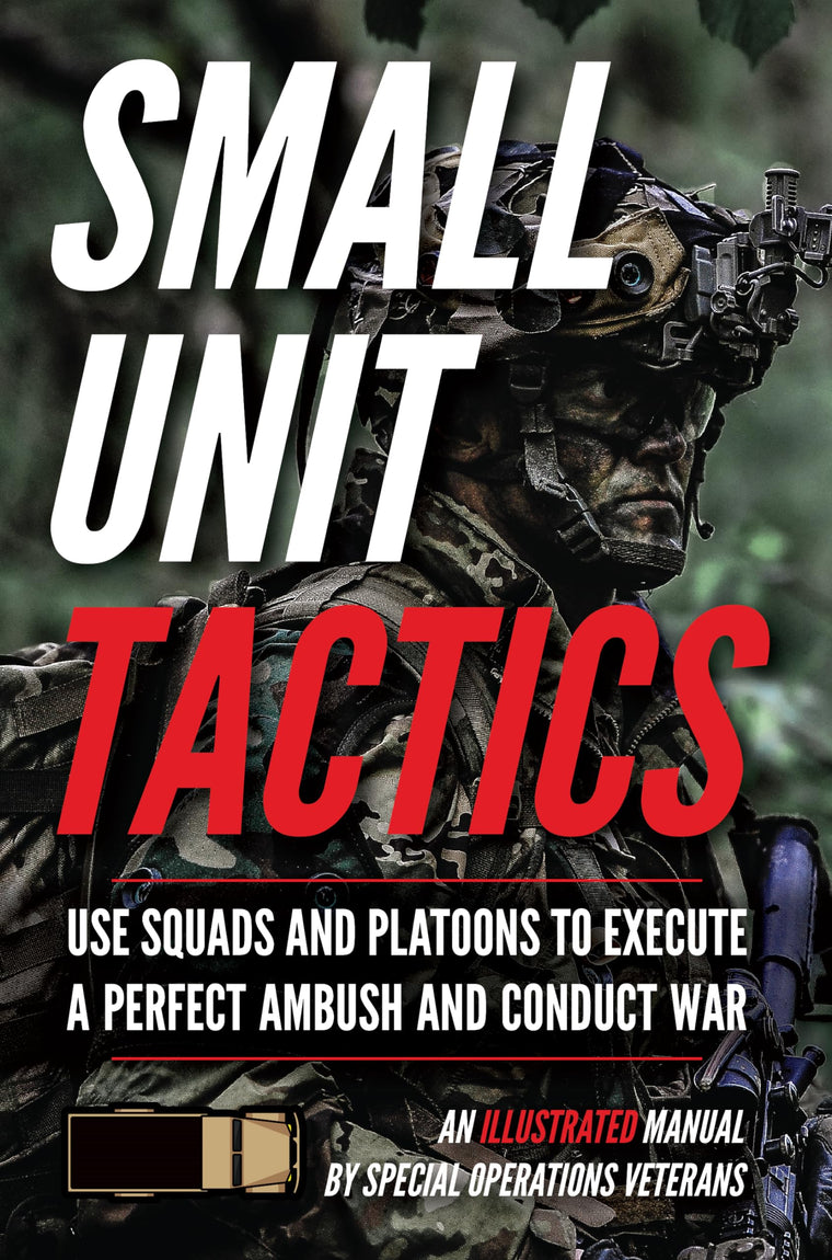 Small Unit Tactics: An Illustrated Manual (Small Unit Soldiers) Pocket Book - April 16, 2020