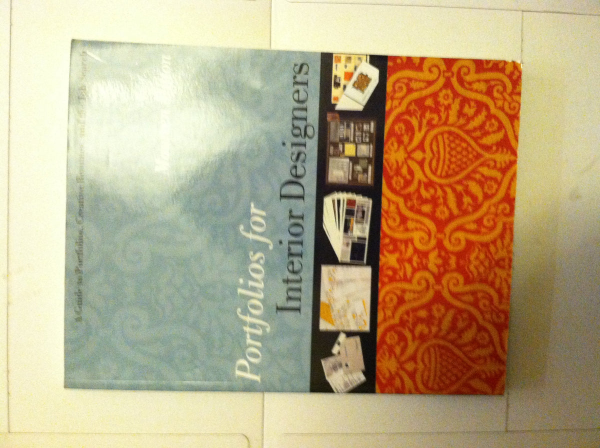 Portfolios for Interior Designers: A Guide to Portfolios, Creative Resumes, and the Job Search