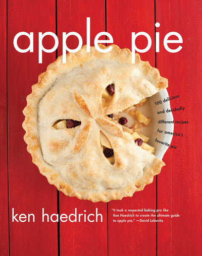 Apple Pie: 100 Delicious and Decidedly Different Recipes for America's Favorite Pie