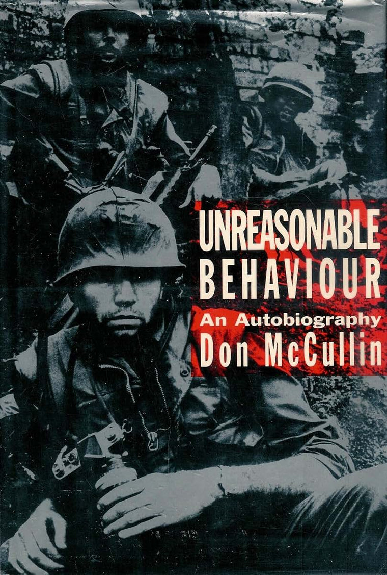 Unreasonable Behaviour: An Autobiography by Don McCullin