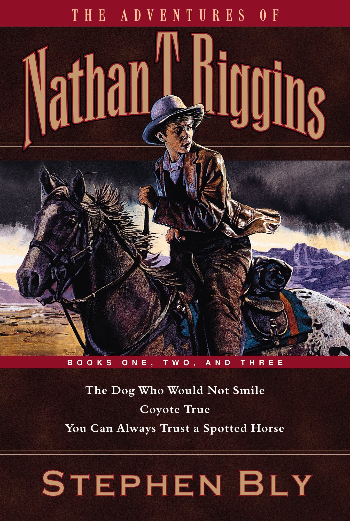 The Dog Who Would Not Smile/Coyote True/You Can Always Trust a Spotted Horse (The Adventures of Nathan T. Riggins 1-3)