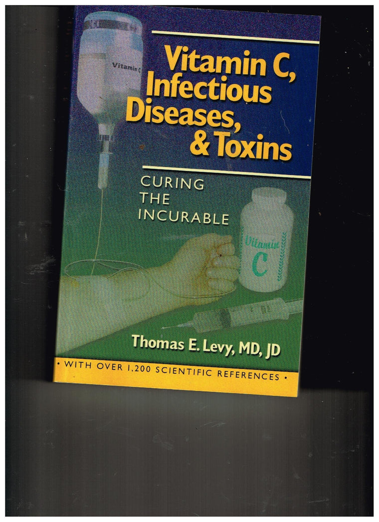 Curing the Incurable: Vitamin C, Infectious Diseases, and Toxins