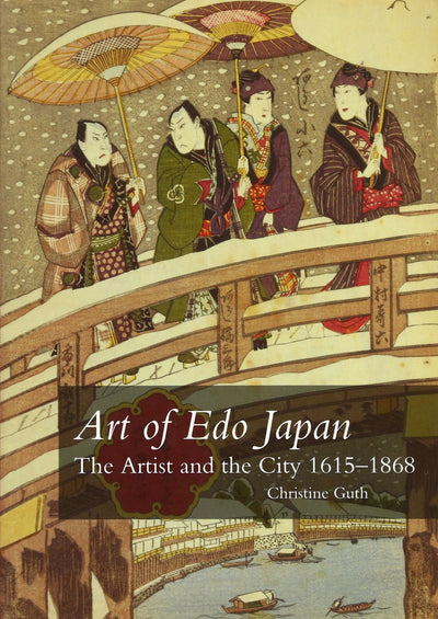 Art of Edo Japan: The Artist and the City 1615-1868 by Guth,