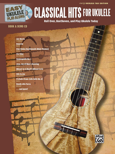 Easy Ukulele Play-Along -- Classical Hits for Ukulele: Roll Over Beethoven, and Play Ukulele Today, Book & CD (Easy Play-Along)