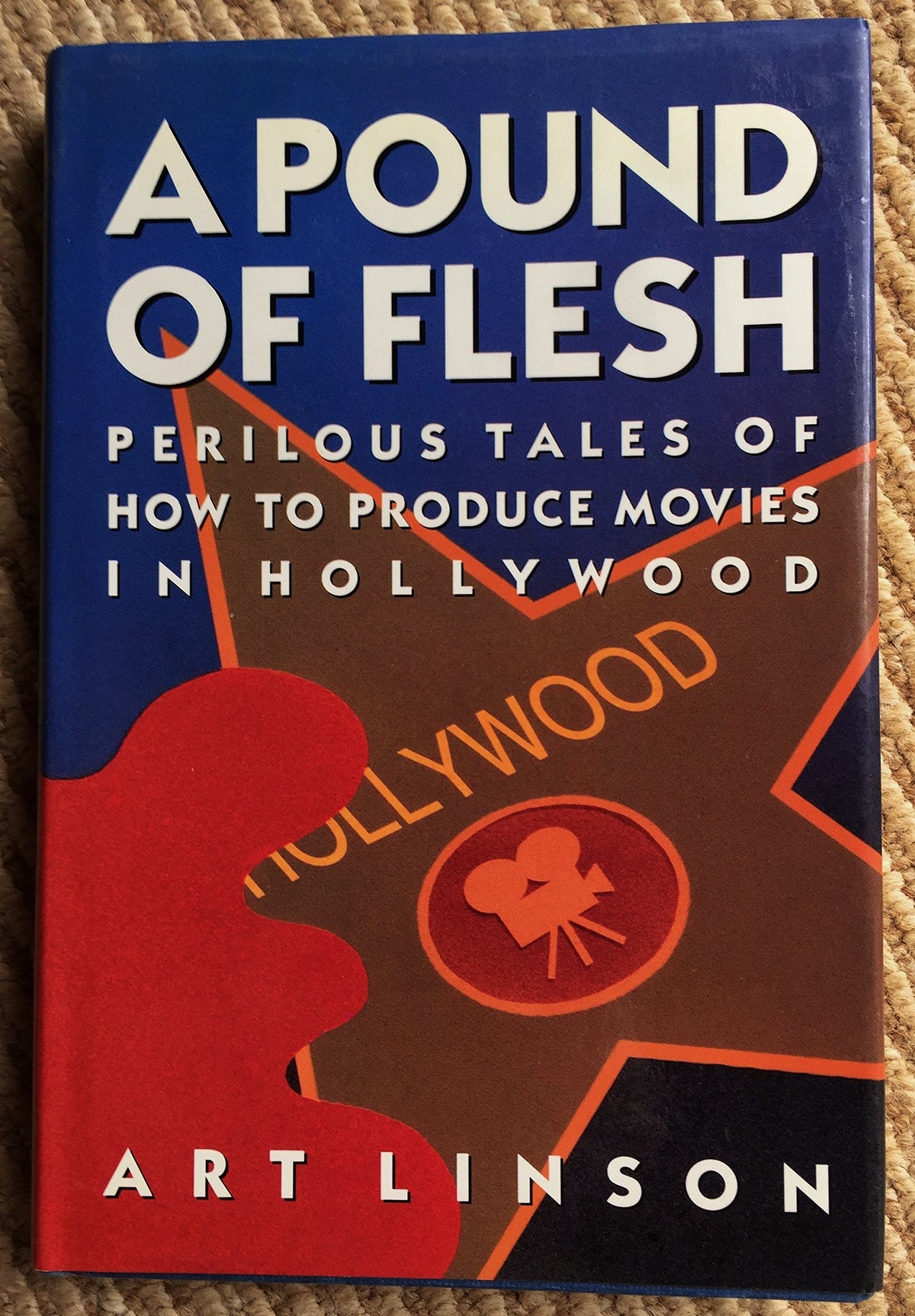 A Pound of Flesh: Perilous Tales of How to Produce Movies in Hollywood