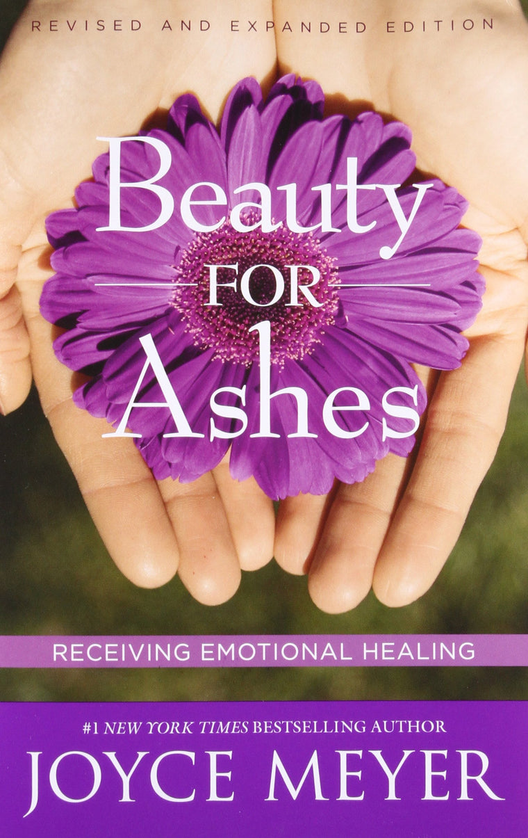 Beauty for Ashes: Receiving Emotional Healing by Meyer, Joyc