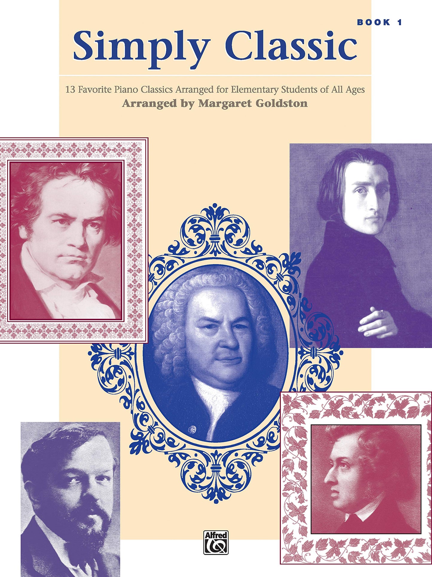 Simply Classic, Bk 1: 13 Favorite Piano Classics Arranged for Elementary Students of All Ages
