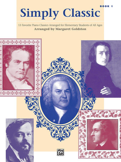 Simply Classic, Bk 1: 13 Favorite Piano Classics Arranged for Elementary Students of All Ages