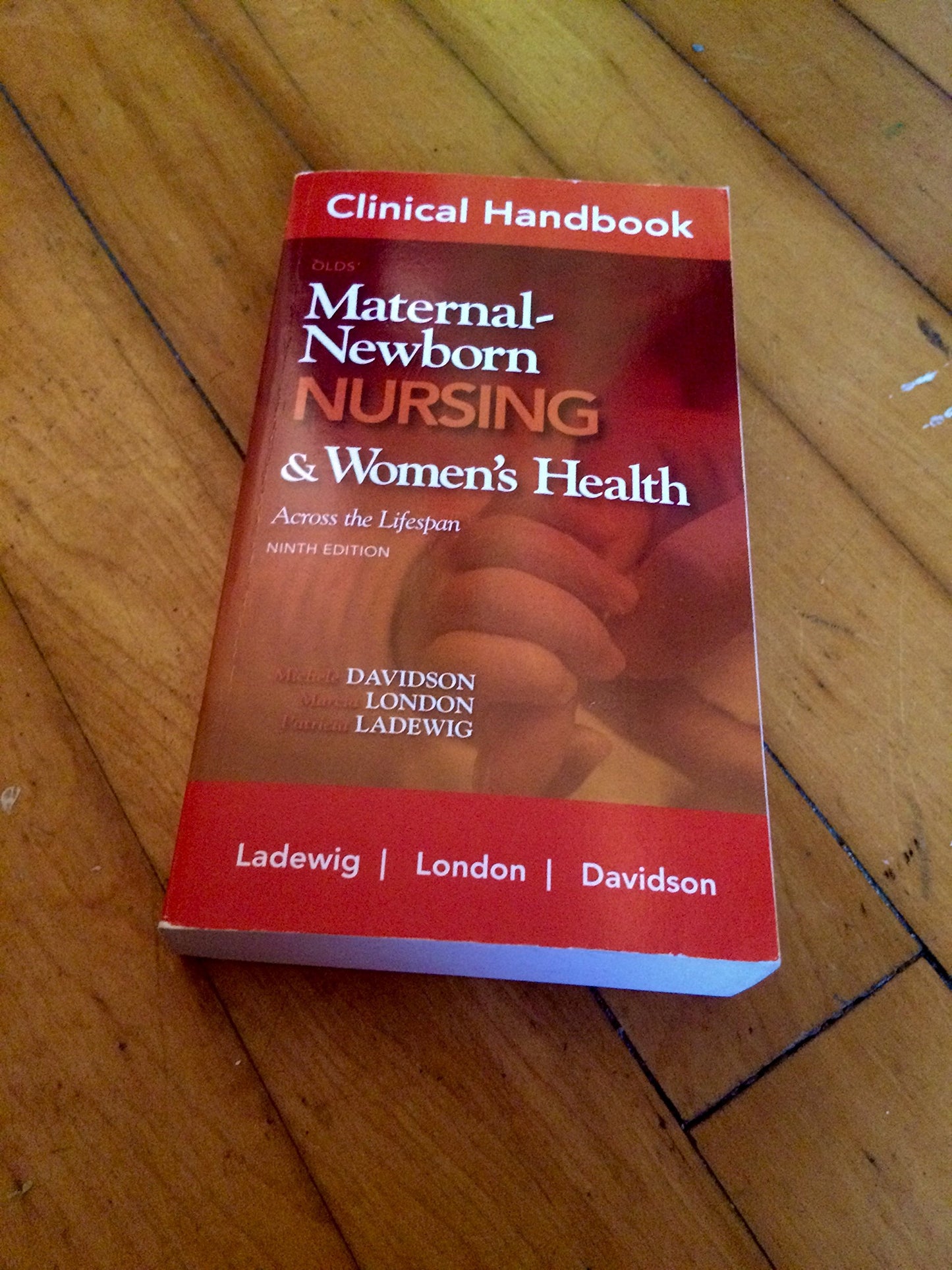 Clinical Handbook for Olds' Maternal-Newborn Nursing (Davidson, Clinical Handbook Olds' Maternal -Newborn Nursing)