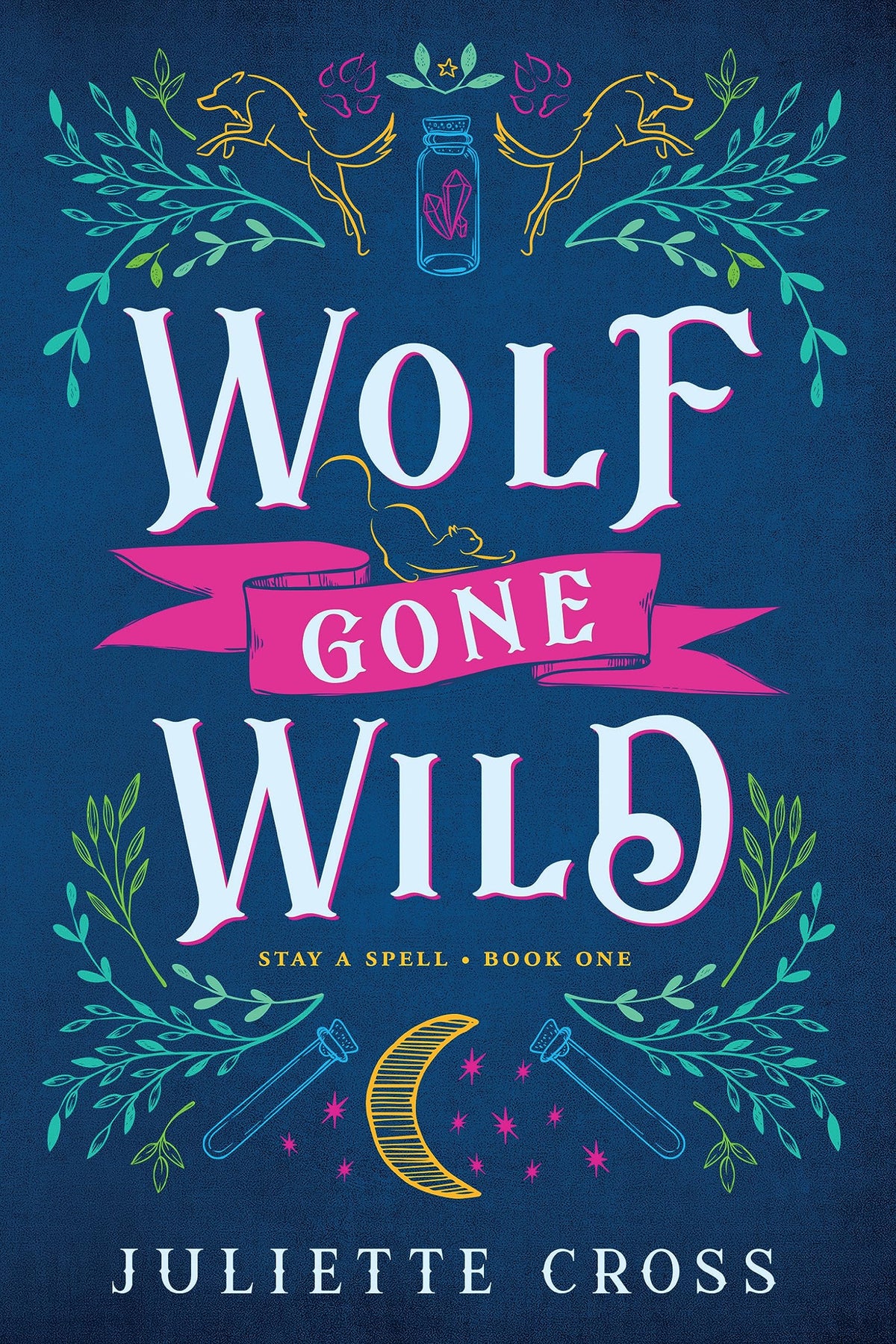 Wolf Gone Wild: Stay A Spell Book 1 (Stay A Spell, 1)