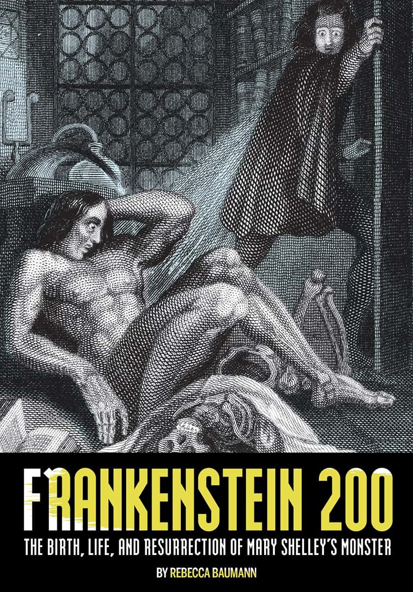 Frankenstein 200: The Birth, Life, and Resurrection of Mary Shelley's Monster (Special Publications of the Lilly Library)