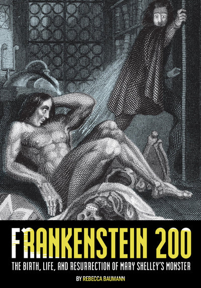 Frankenstein 200: The Birth, Life, and Resurrection of Mary Shelley's Monster (Special Publications of the Lilly Library)