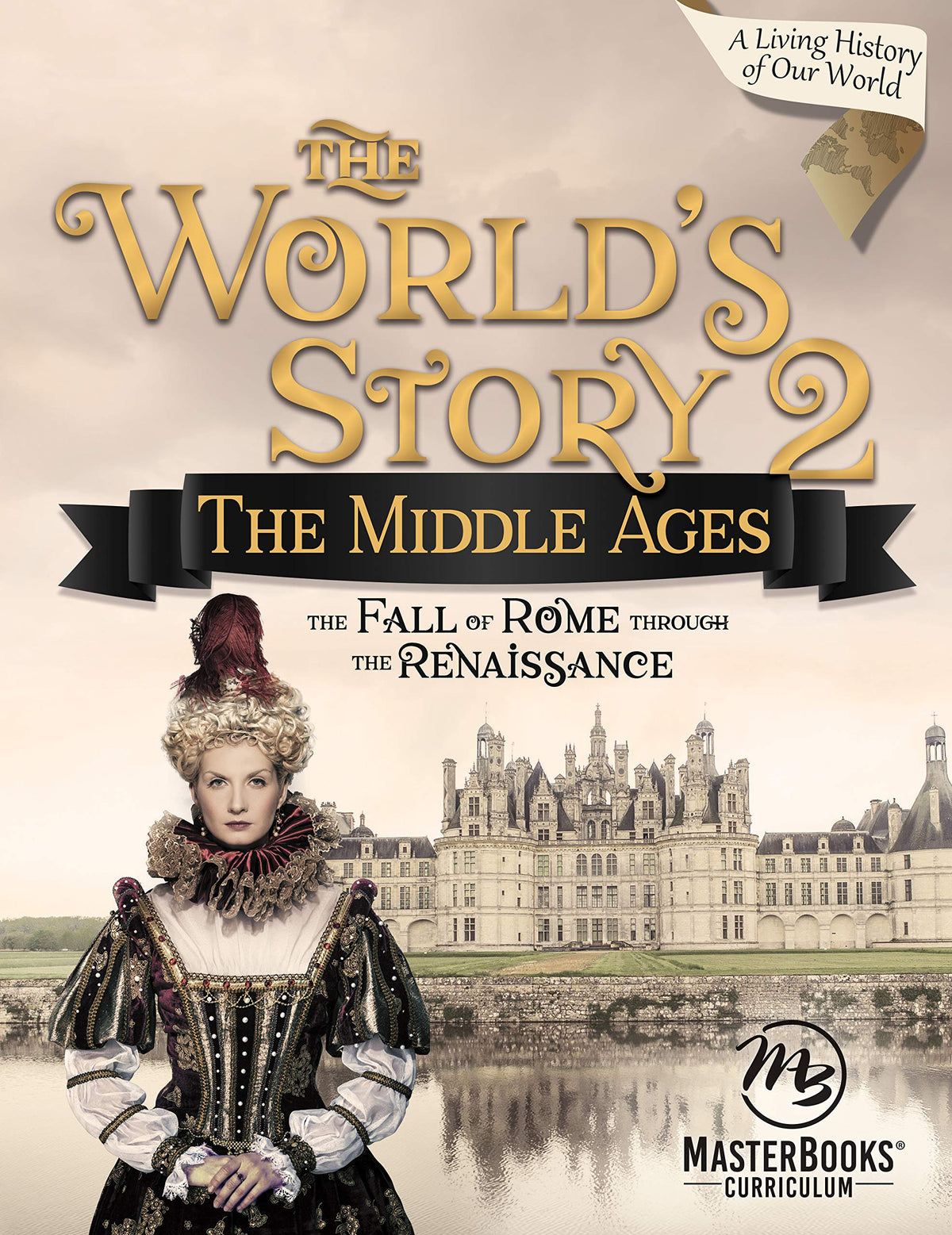 World Story 2: The Middle Ages-The Fall of Rome Through the Renaissance (The World's Story) (The World's Story, 2)