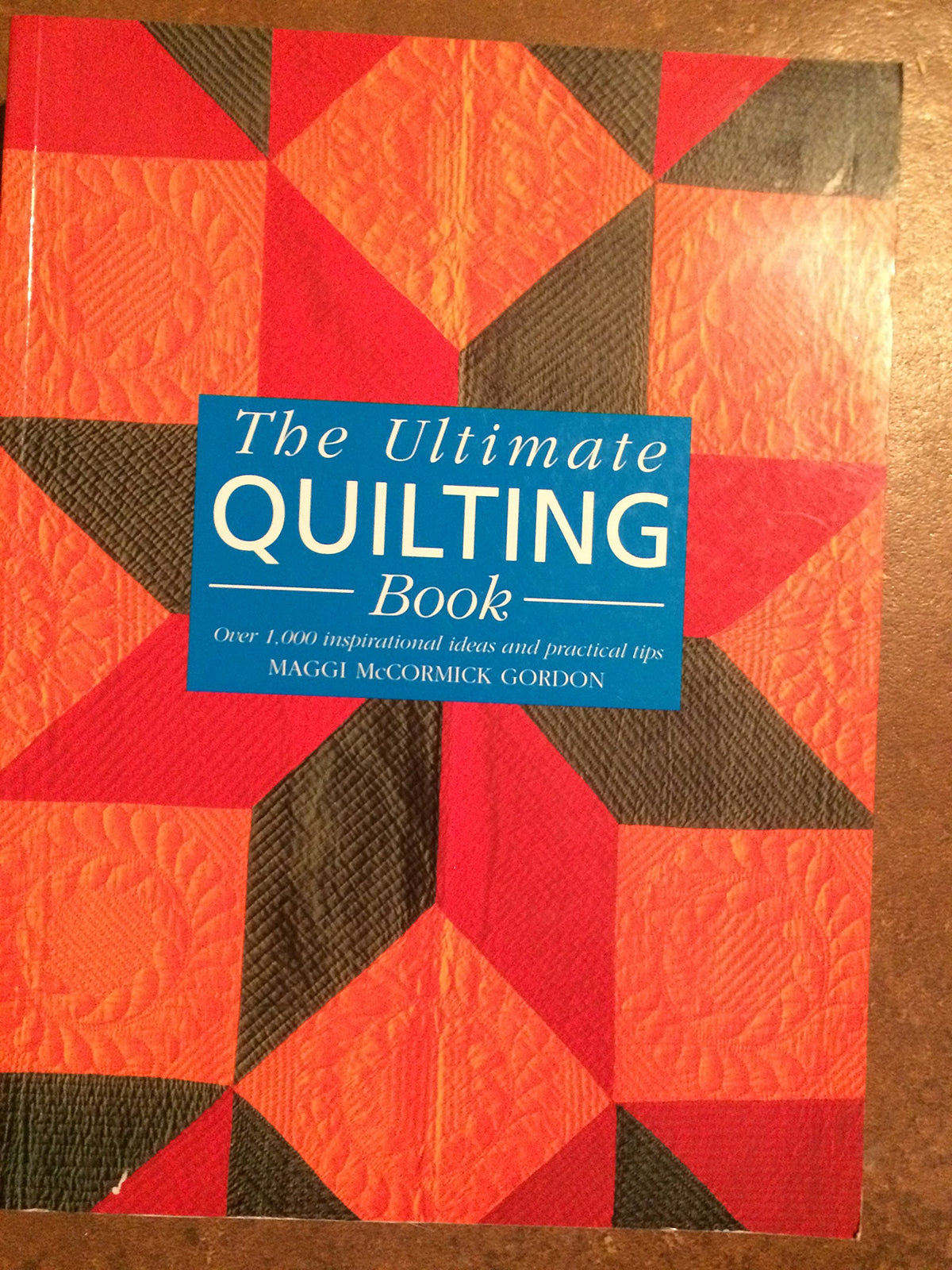 The Ultimate Quilting Book: Over 1,000 Inspirational Ideas and Practical Tips