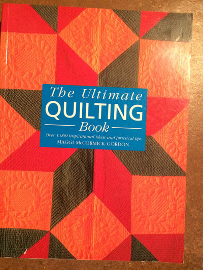 The Ultimate Quilting Book: Over 1,000 Inspirational Ideas and Practical Tips