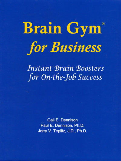 Brain Gym for Business: Instant Brain Boosters for On-The-Job Success