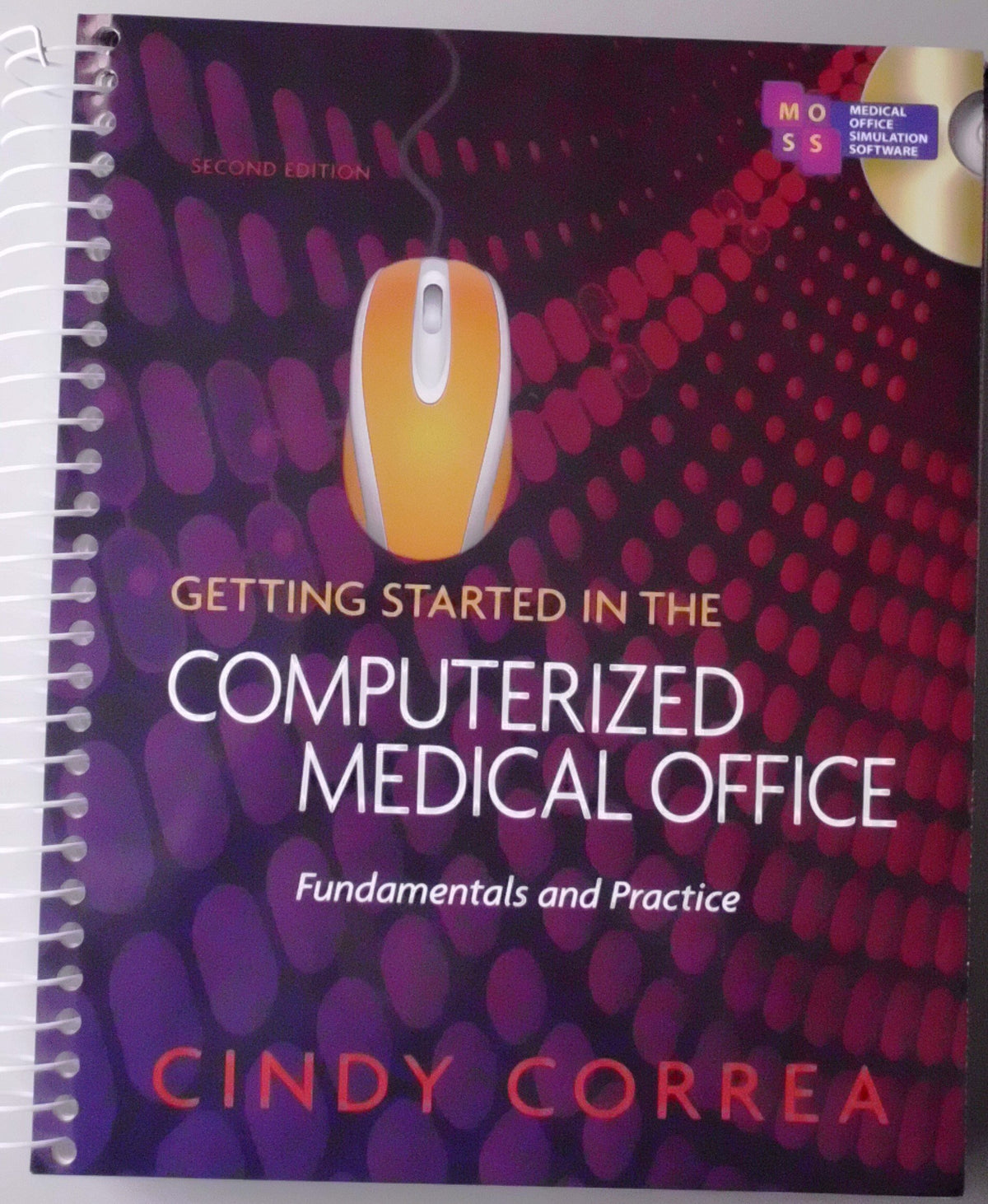 Getting Started in the Computerized Medical Office: Fundamentals and Practice, Spiral bound Version