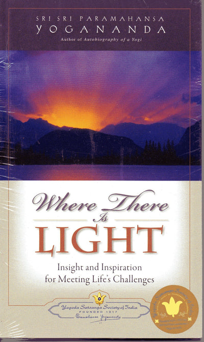 Where There Is Light: Insight and Inspiration for Meeting Life's Challenges
