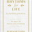 Rhythms for Life Planner and Journal: 90 Days to Peace and Purpose