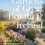 RHS Gardens of Great Britain and Ireland: Your Guide to 100 of the Most Beautiful Gardens