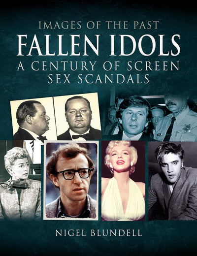 Fallen Idols: A Century of Screen Sex Scandals (Images of the Past)