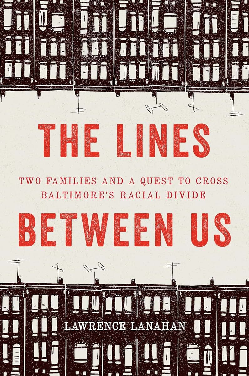 The Lines Between Us: Two Families and a Quest to Cross Baltimores Racial Divide