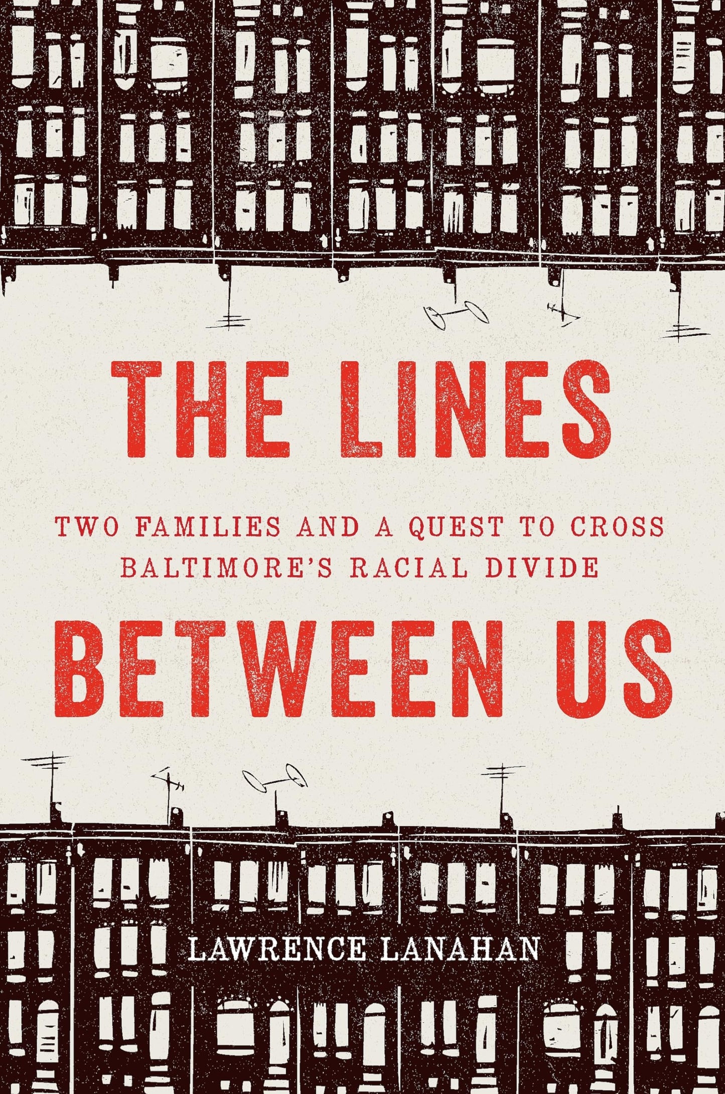The Lines Between Us: Two Families and a Quest to Cross Baltimores Racial Divide
