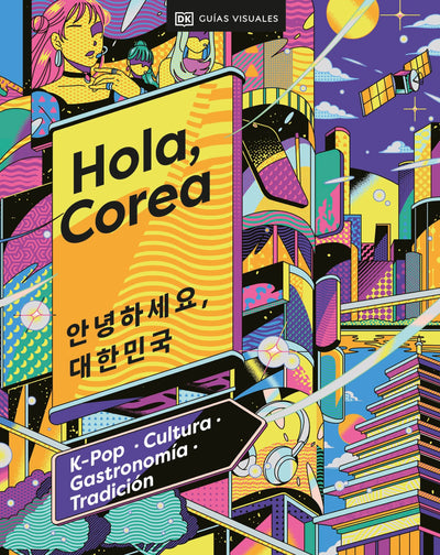 Hola, Corea (Hello, South Korea): K-Pop - Cultura - Gastronomía - Tradición (Spanish Edition)