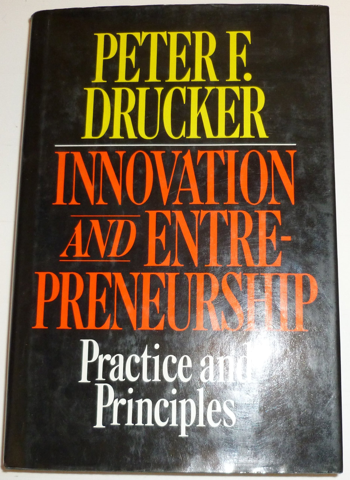 Innovation and Entrepreneurship: Practice and Principles