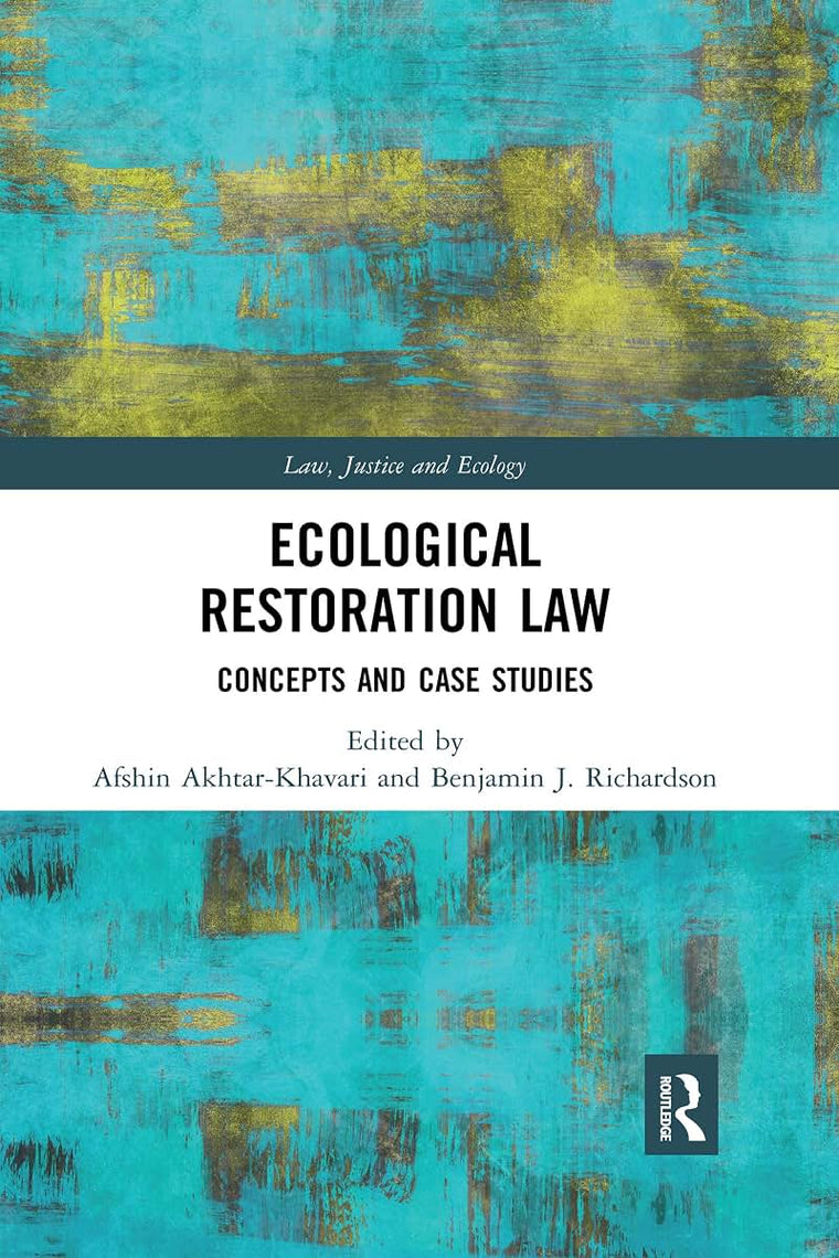 Ecological Restoration Law (Law, Justice and Ecology)