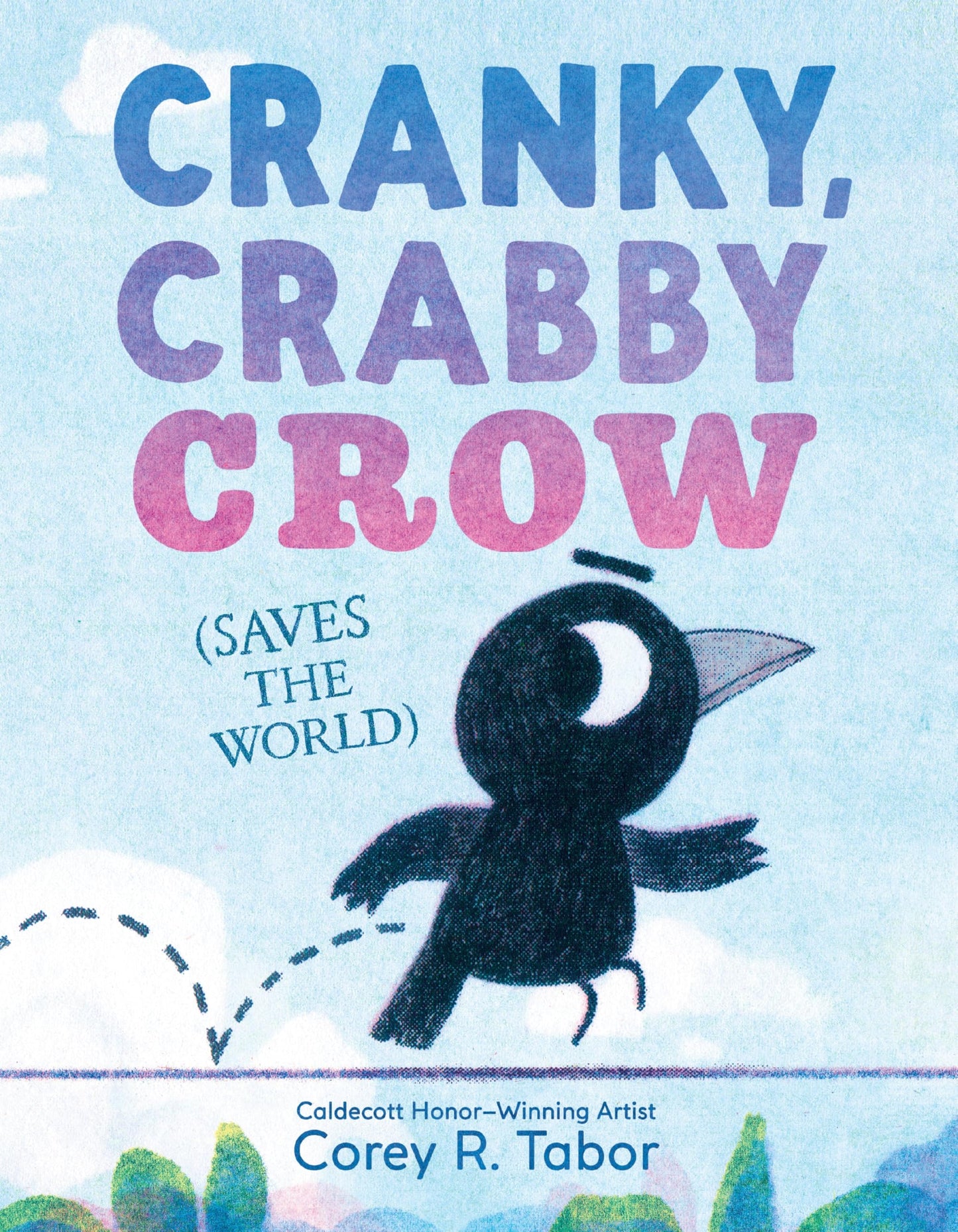 Cranky, Crabby Crow (Saves the World): A Funny Picture Book About Friendship from a Caldecott Honor Author for Kids (Ages 4-8)