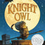 Knight Owl (Caldecott Honor Award Winner) (The Knight Owl Series, 1)