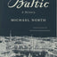 The Baltic: A History