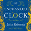 The Enchanted Clock: A Novel