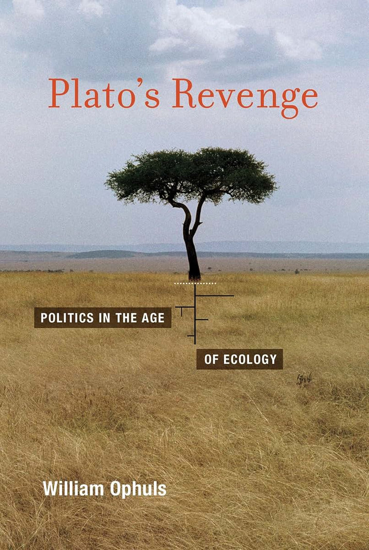 Plato's Revenge: Politics in the Age of Ecology (Mit Press)
