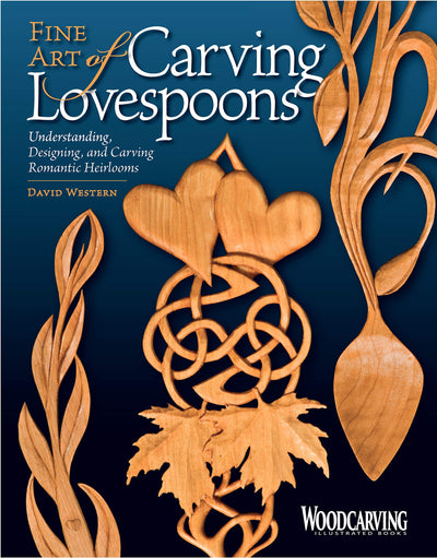 Fine Art of Carving Lovespoons: Understanding, Designing, and Carving Romantic Heirlooms (Fox Chapel Publishing) 15 Patterns, Step-by-Step Instructions, & a Detailed History of Carving Spoons for Love