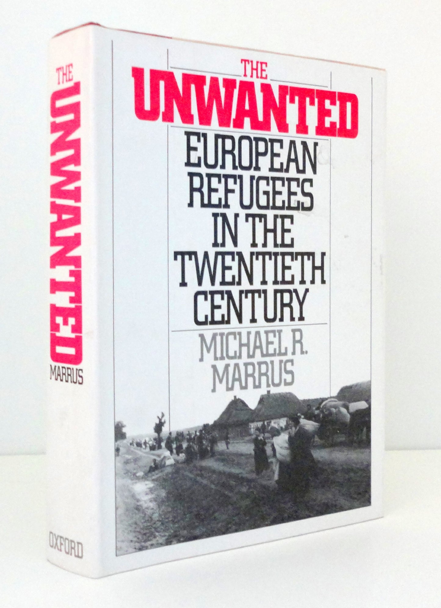 The Unwanted: European Refugees in the Twentieth Century by